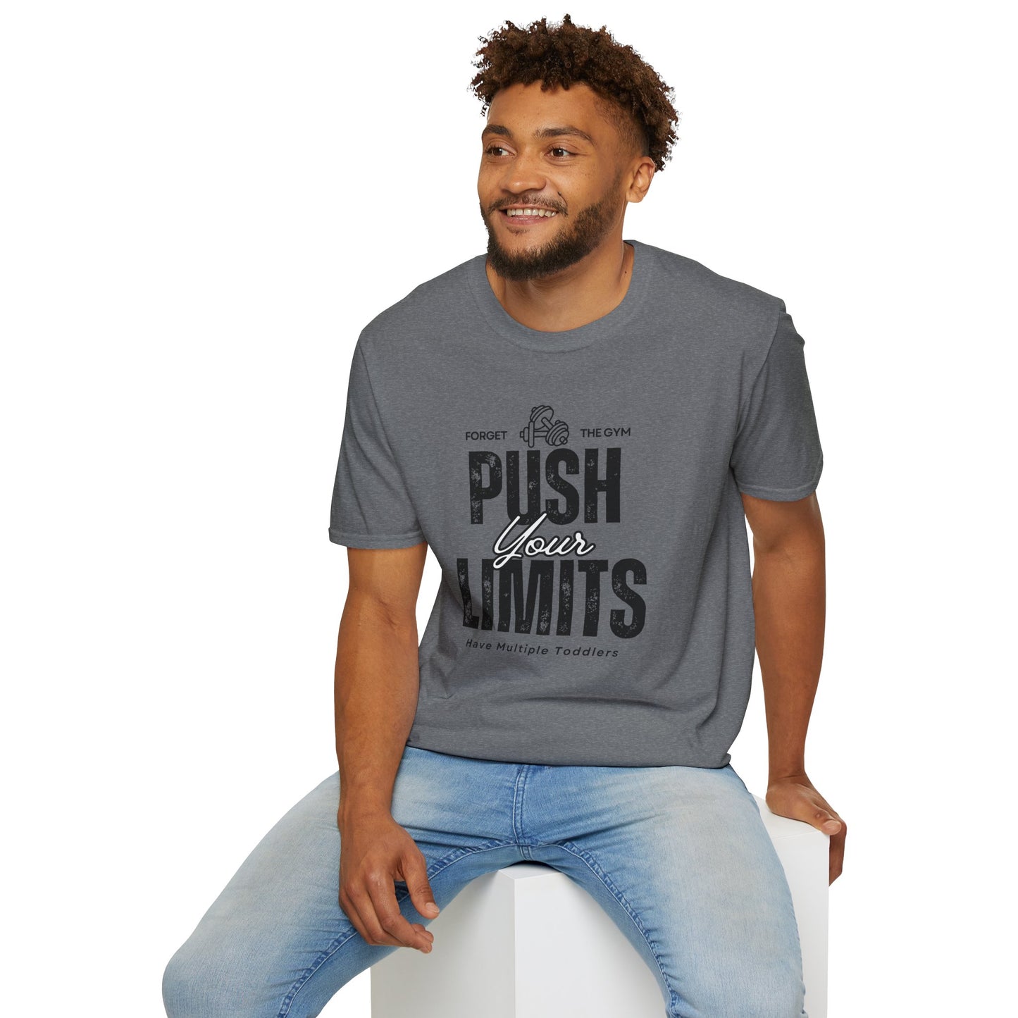 Forget The Gym-Push Your Limits-Have Multiple Toddlers-Dad T-Shirt
