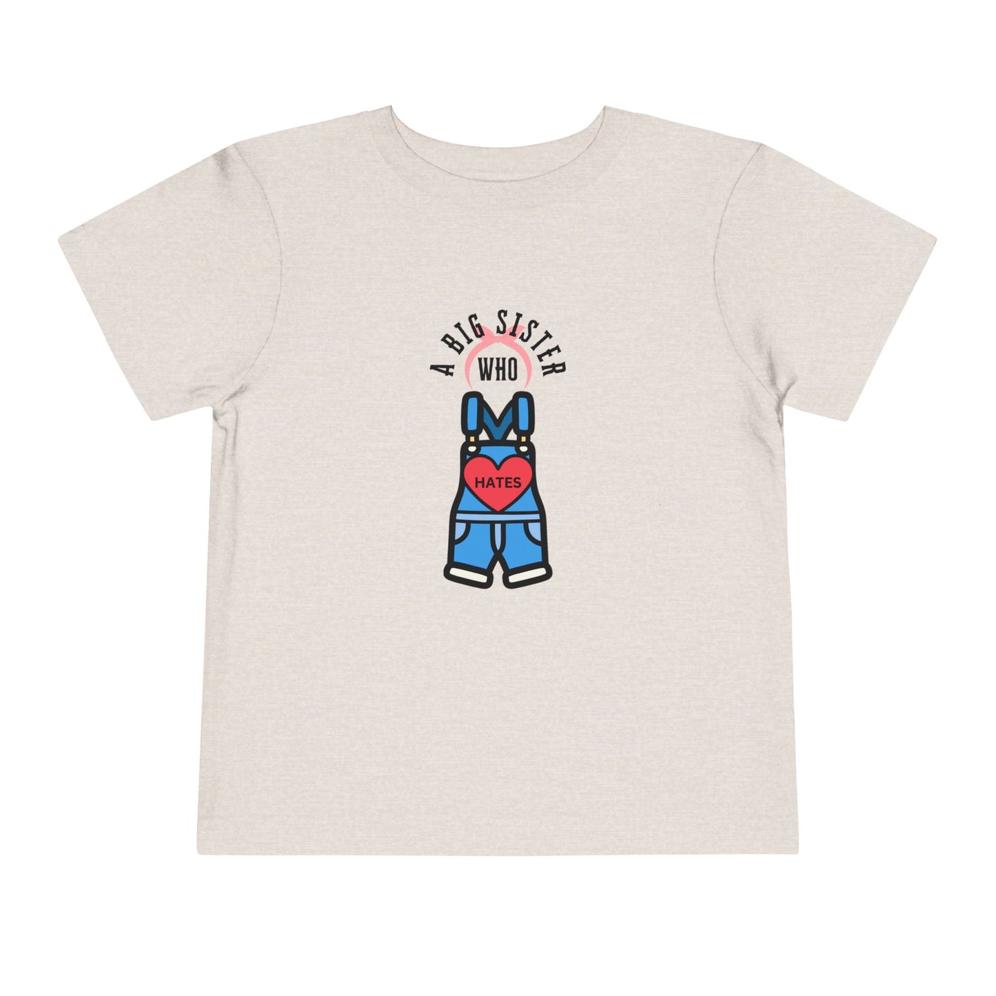 Big Sister who Hates Ms Rachel- Toddler T-Shirt (Ages 2-5)