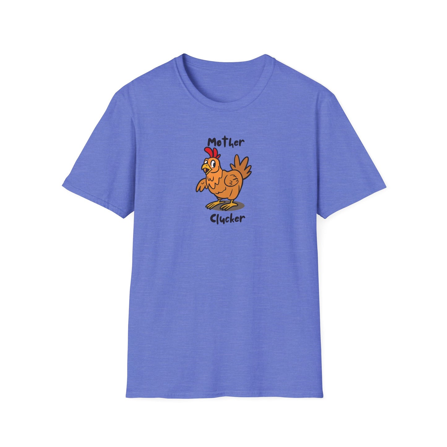 Mother Clucker- T-Shirt