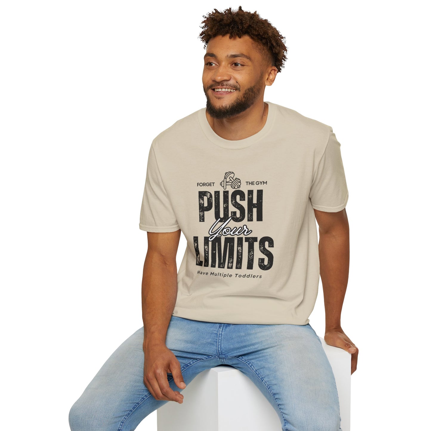 Forget The Gym-Push Your Limits-Have Multiple Toddlers-Dad T-Shirt