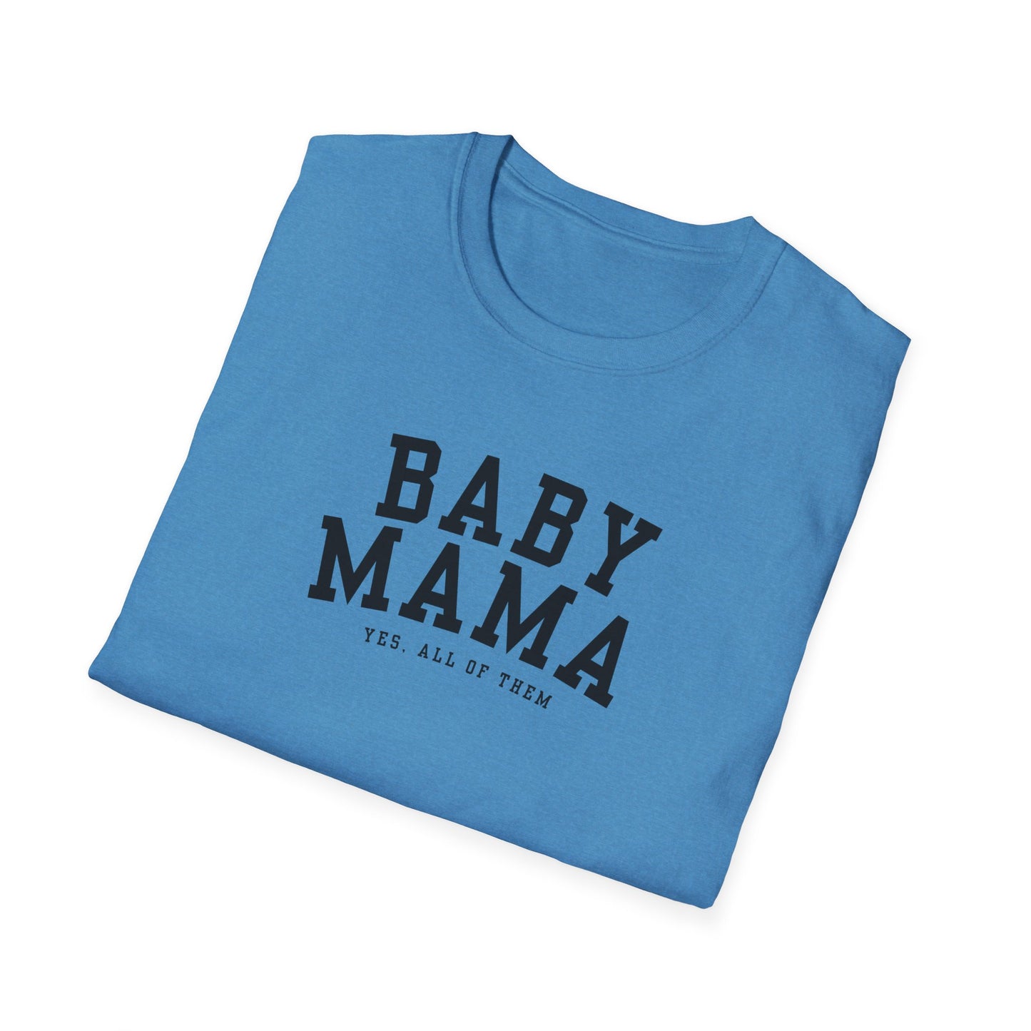 "Baby Mama, yes all of them"- Adult T-Shirt - Perfect for Moms and Celebrating Motherhood