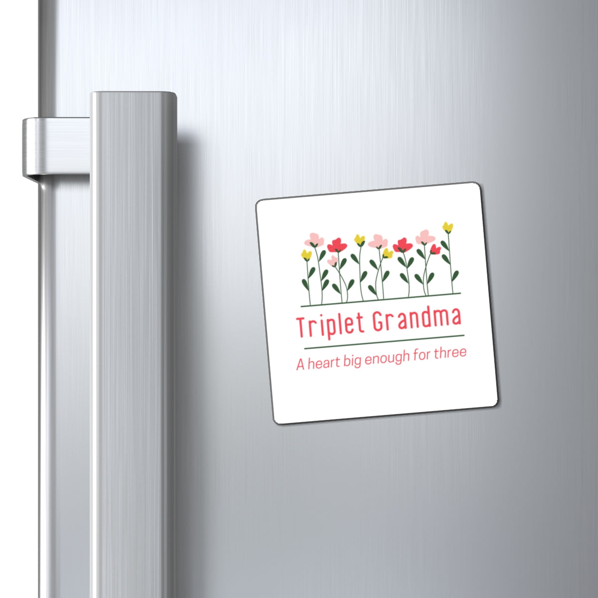 Triplet Grandma Floral Magnet — “A Heart Big Enough for Three” Refrigerator Magnet