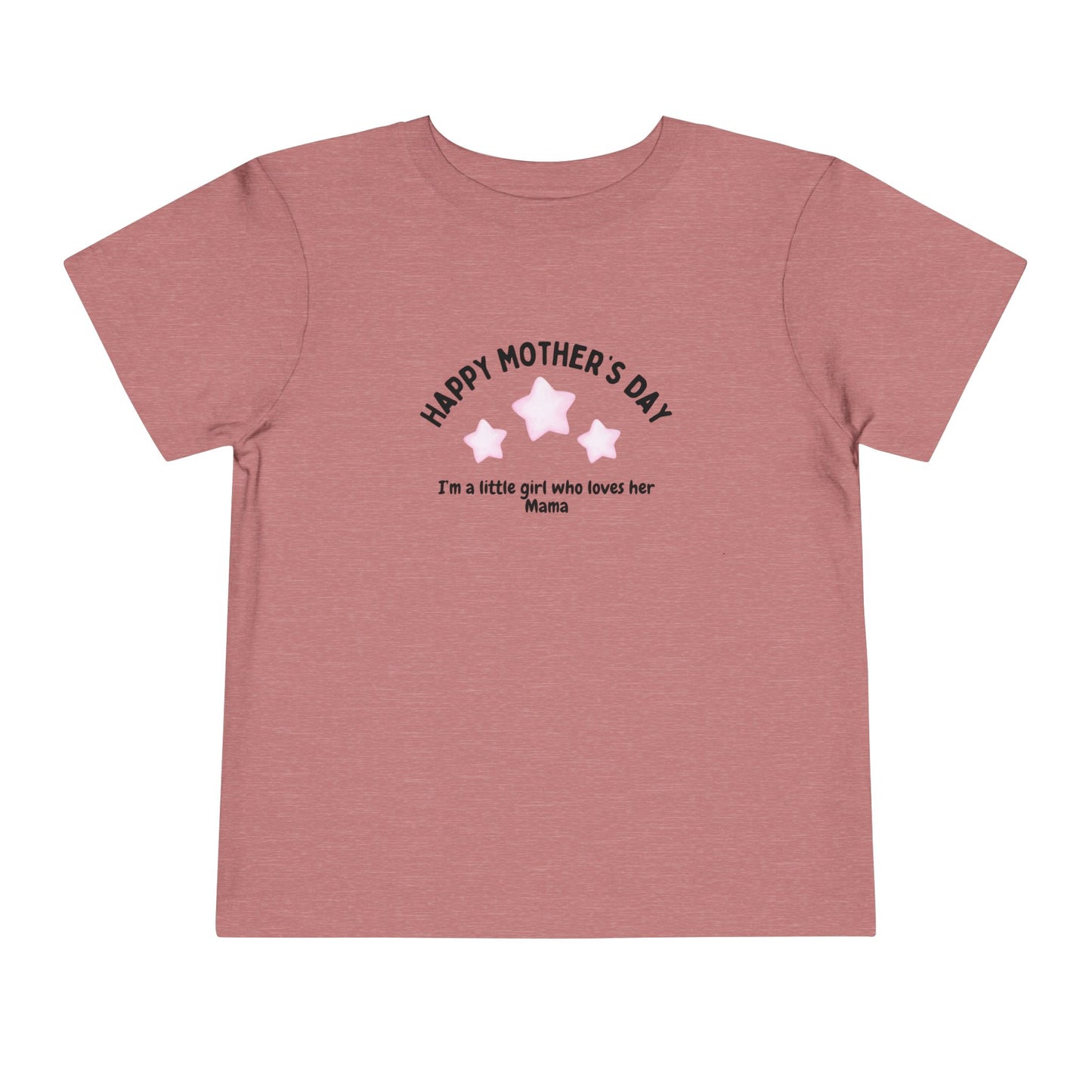 "Happy Mother's Day-I'm a little girl who loves her mama" Toddler T-Shirt