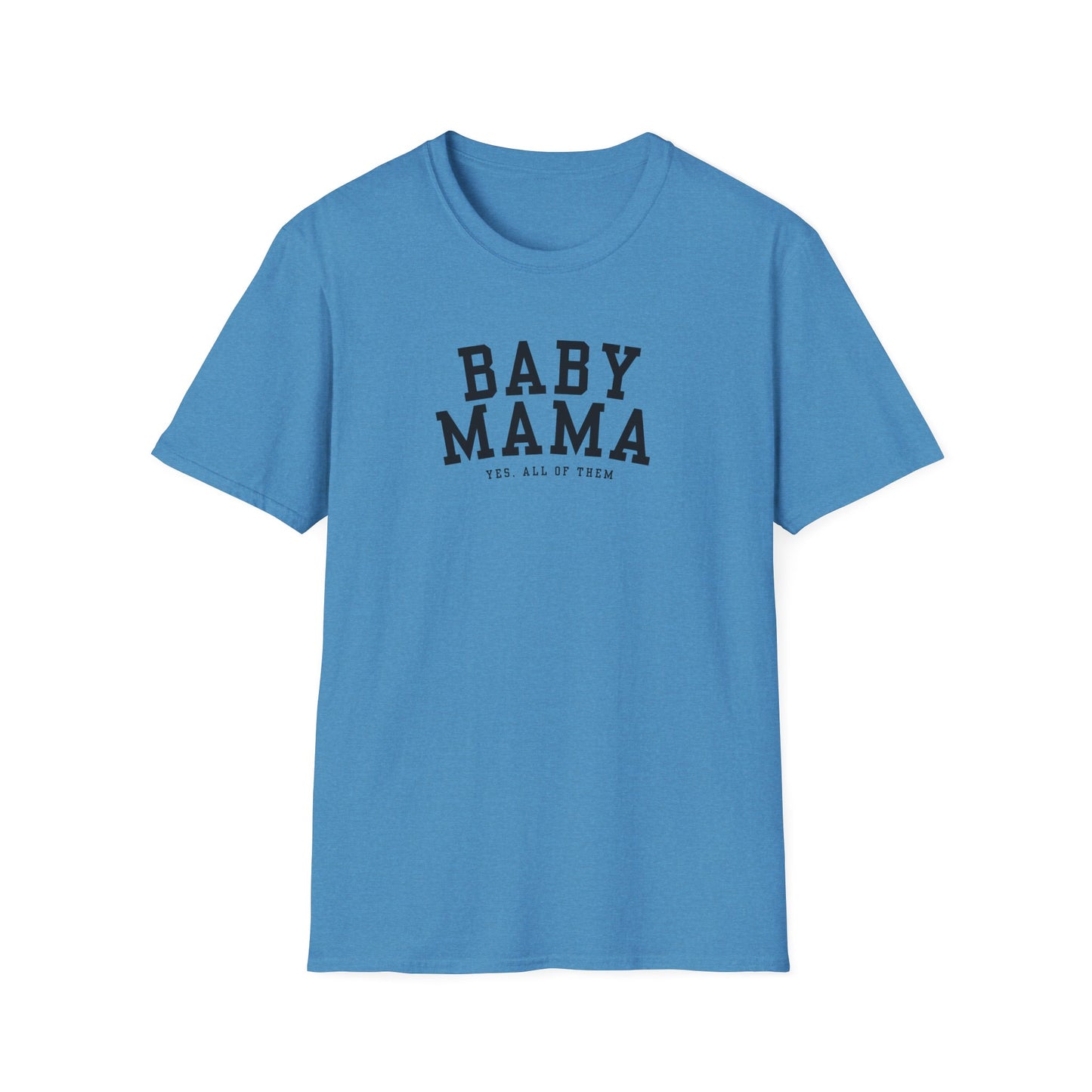 "Baby Mama, yes all of them"- Adult T-Shirt - Perfect for Moms and Celebrating Motherhood