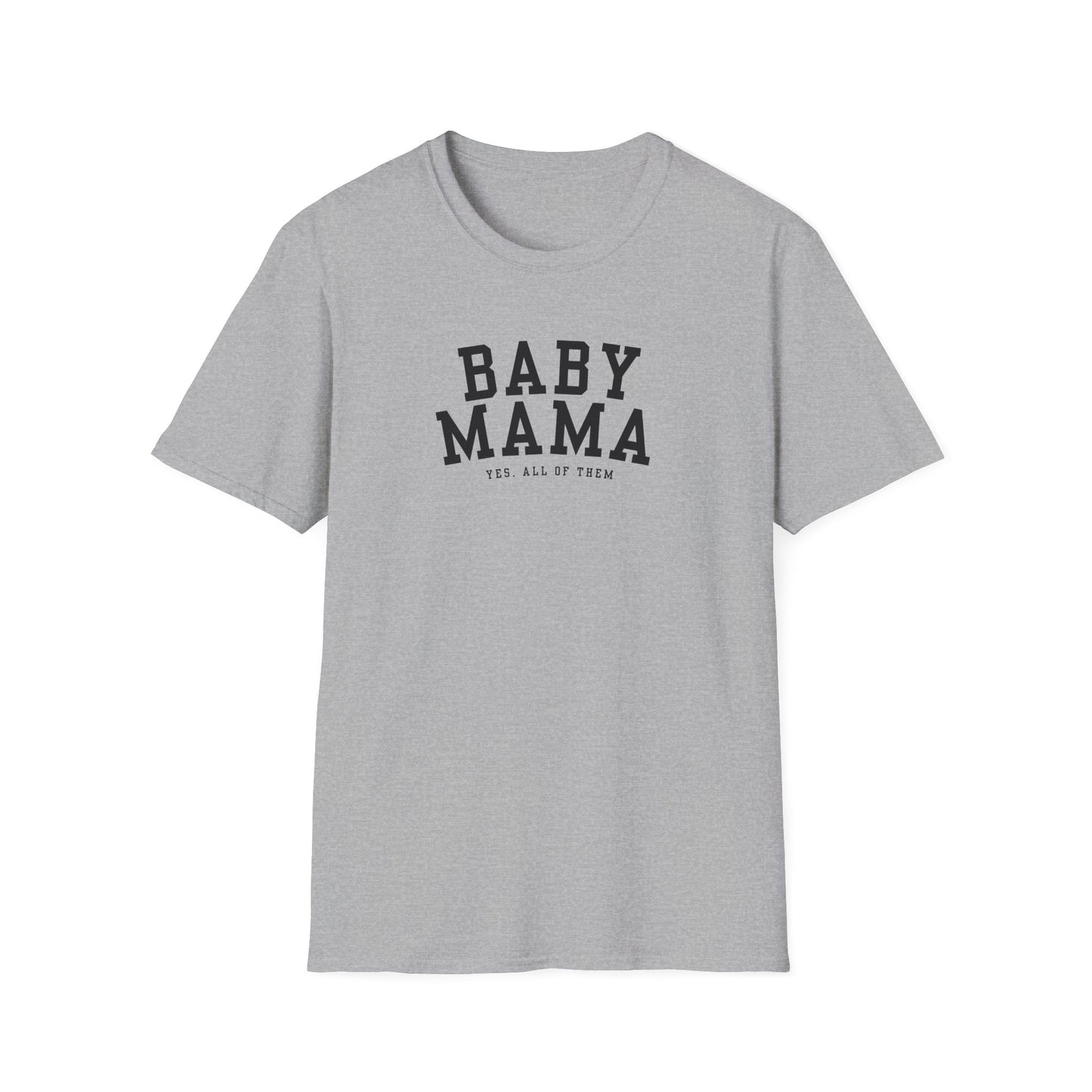 "Baby Mama, yes all of them"- Adult T-Shirt - Perfect for Moms and Celebrating Motherhood