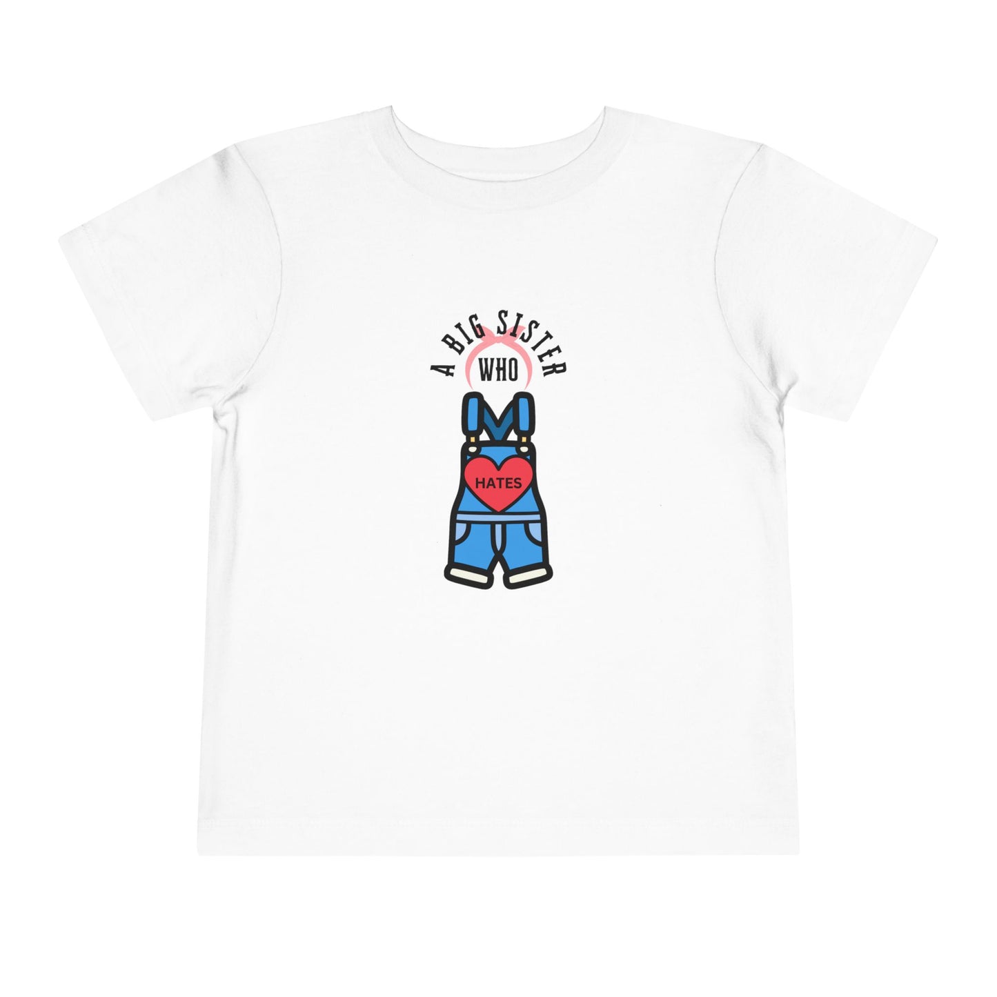 Big Sister who Hates Ms Rachel- Toddler T-Shirt (Ages 2-5)