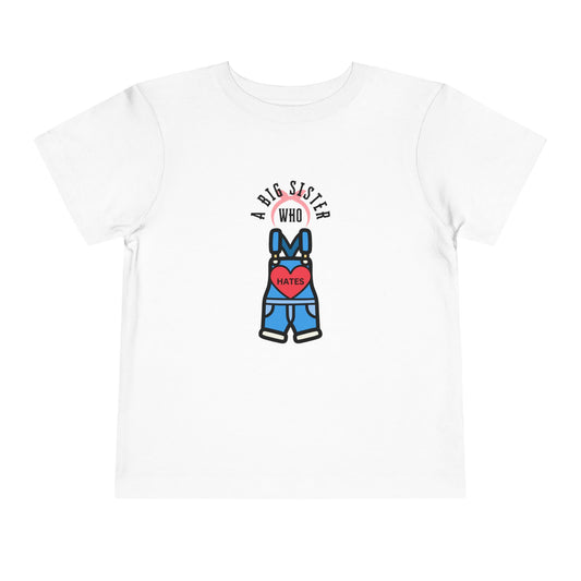 Big Sister who Hates Ms Rachel- Toddler T-Shirt (Ages 2-5)