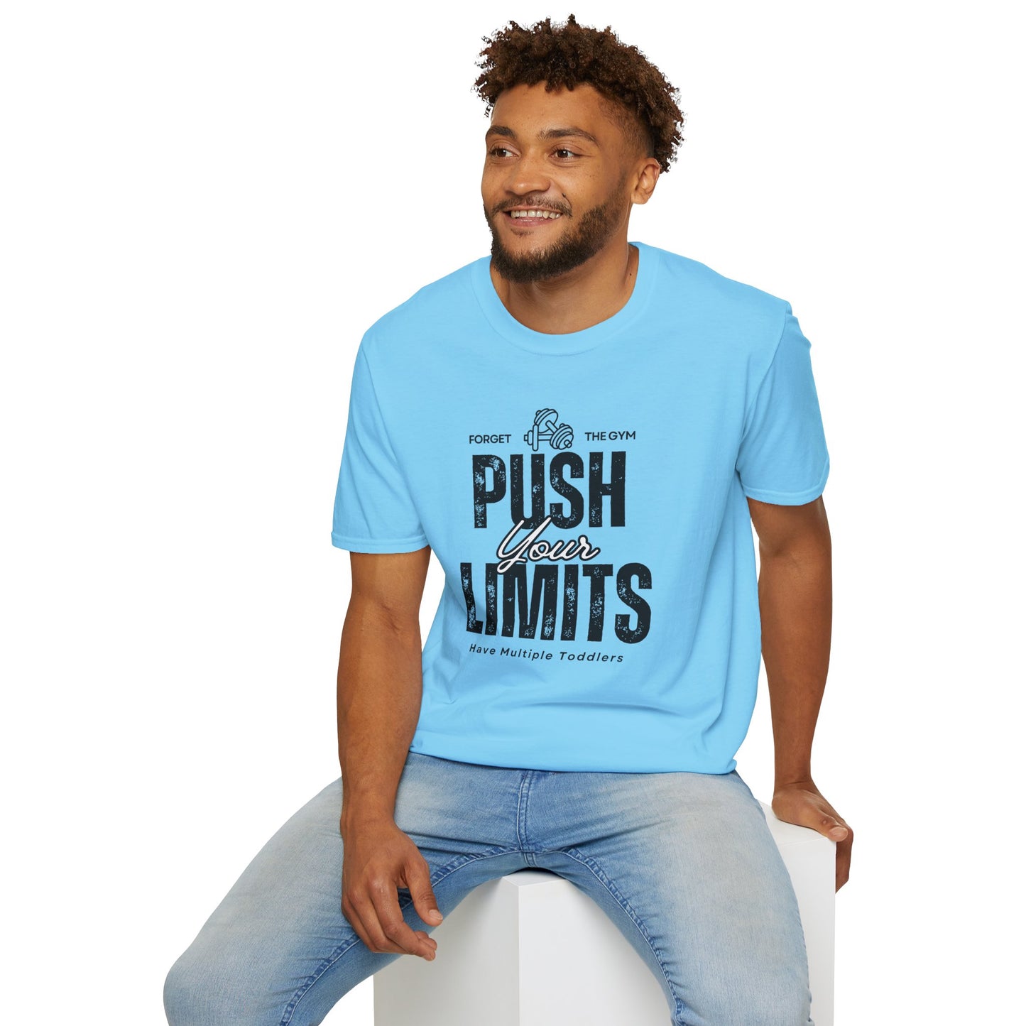 Forget The Gym-Push Your Limits-Have Multiple Toddlers-Dad T-Shirt