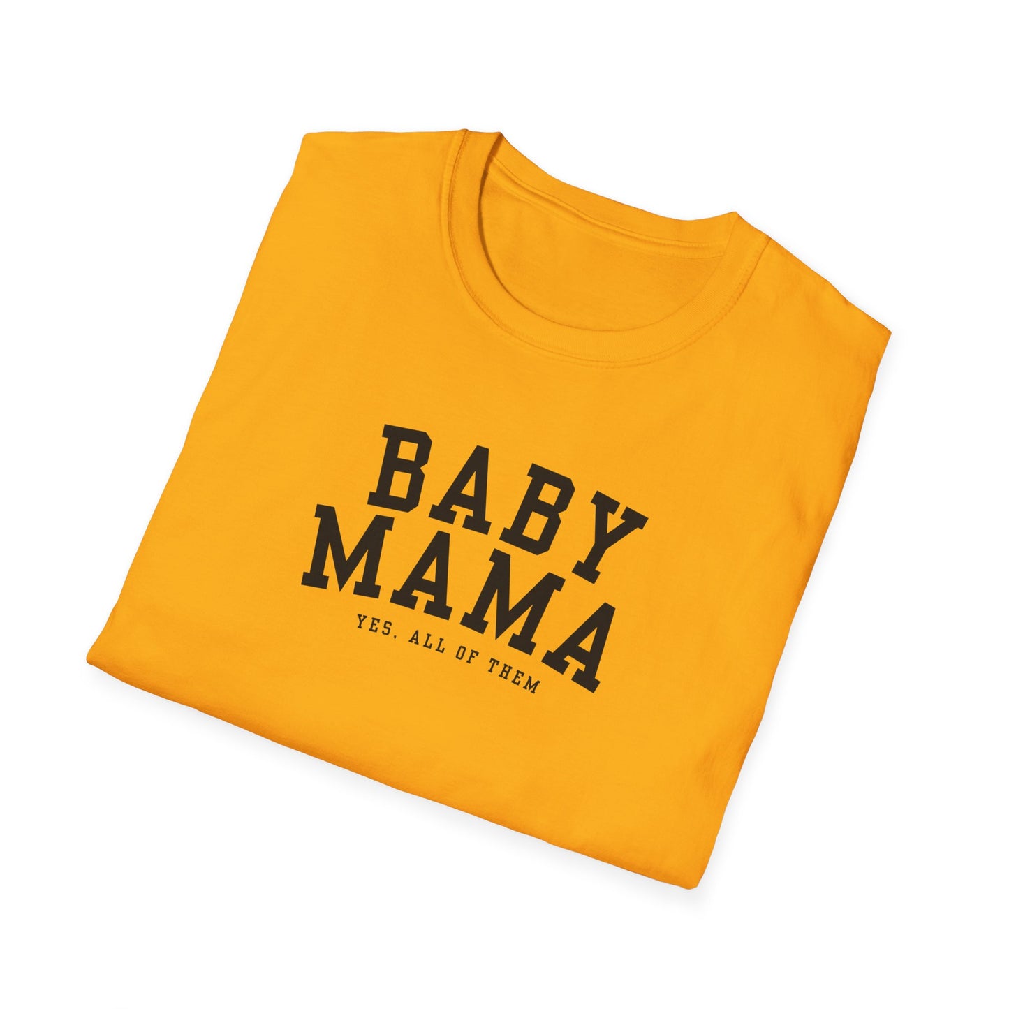 "Baby Mama, yes all of them"- Adult T-Shirt - Perfect for Moms and Celebrating Motherhood