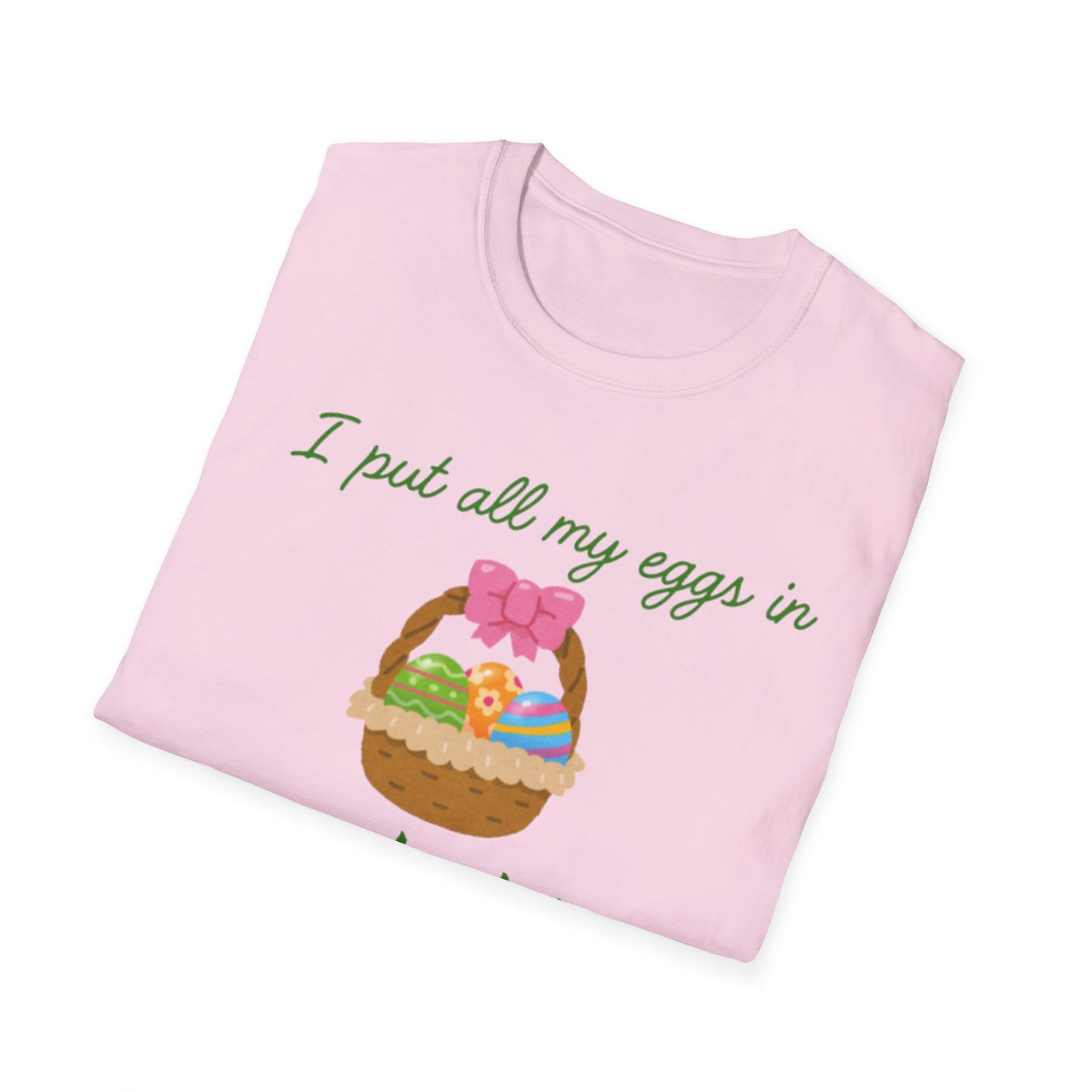 Cute Easter Joke T-Shirt - "I Put All My Eggs in One Basket" Design