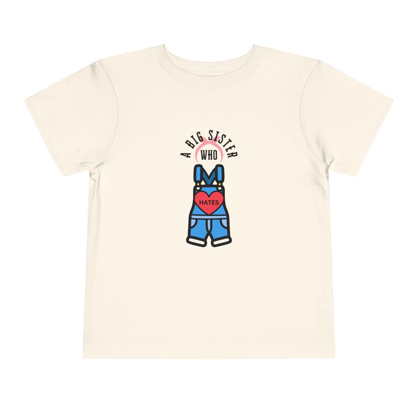 Big Sister who Hates Ms Rachel- Toddler T-Shirt (Ages 2-5)
