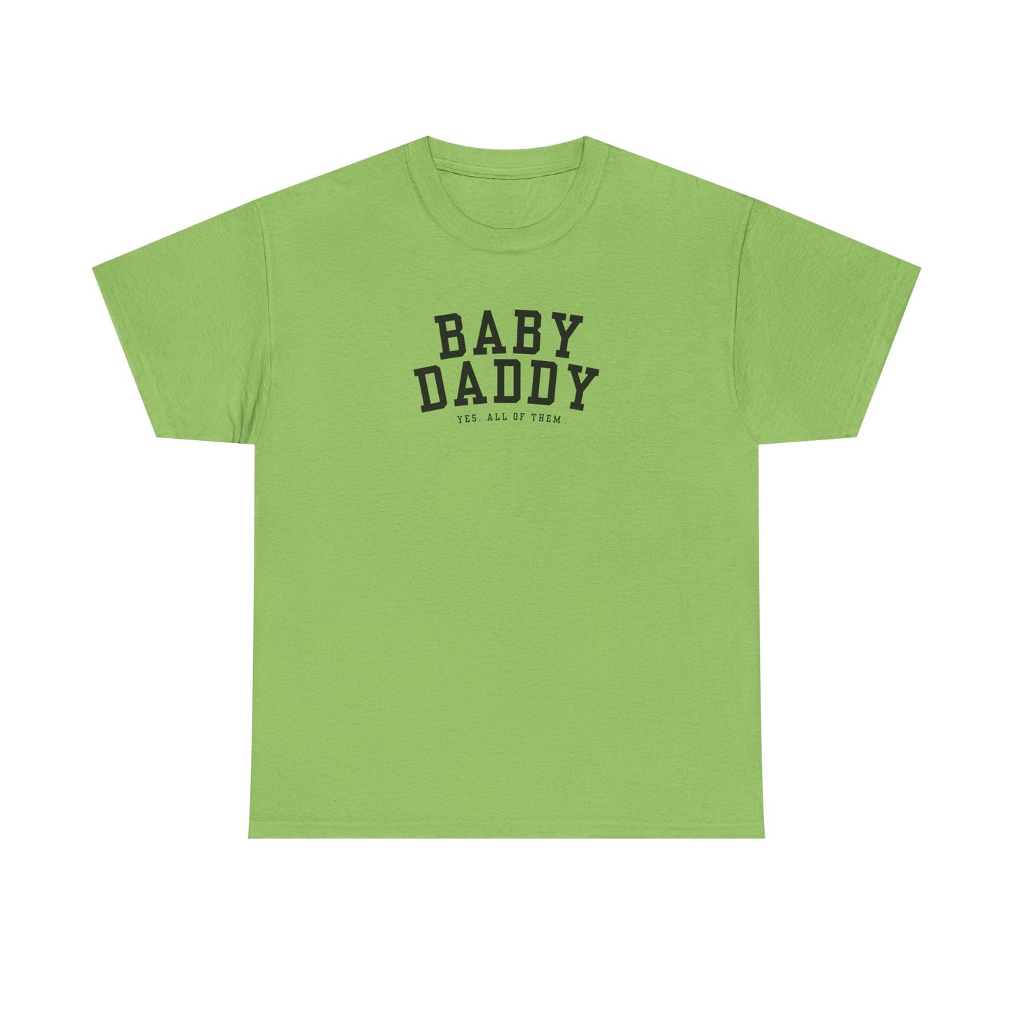 "Baby Daddy, yes all of them" Adult Heavy Cotton Tee