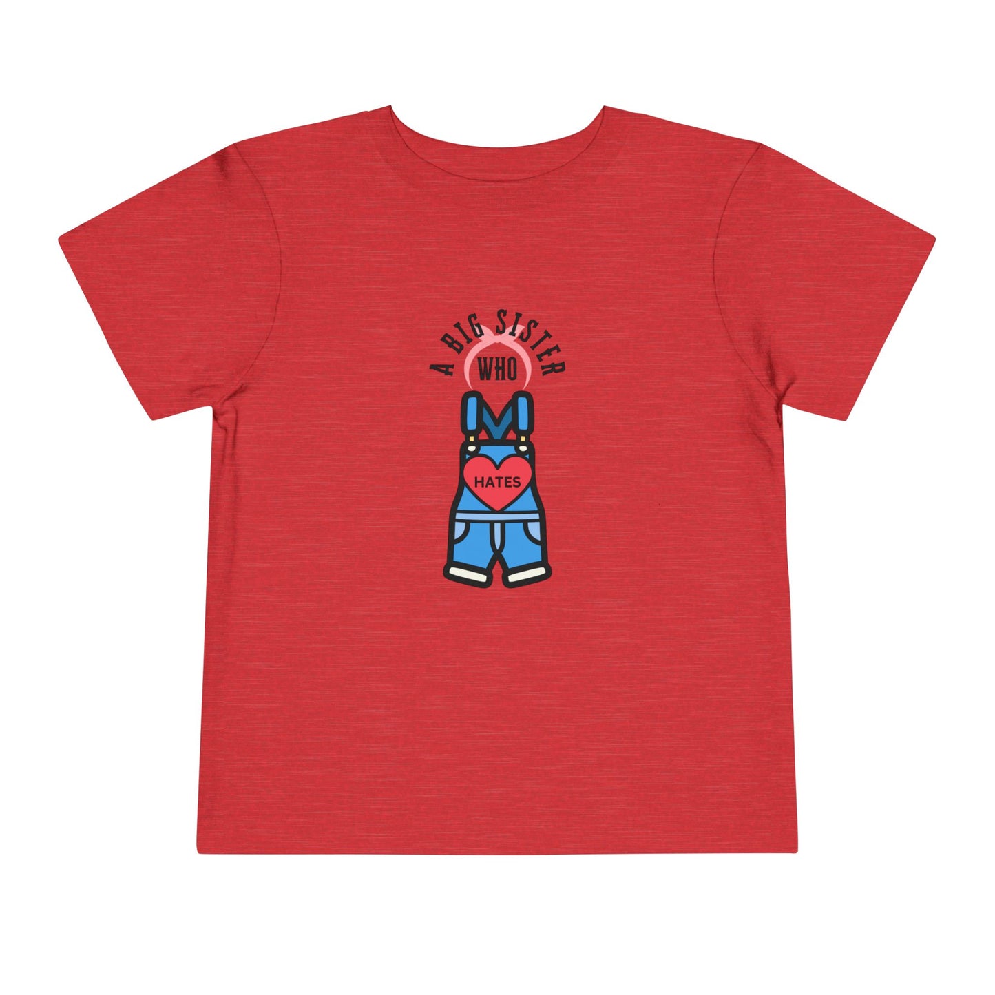 Big Sister who Hates Ms Rachel- Toddler T-Shirt (Ages 2-5)