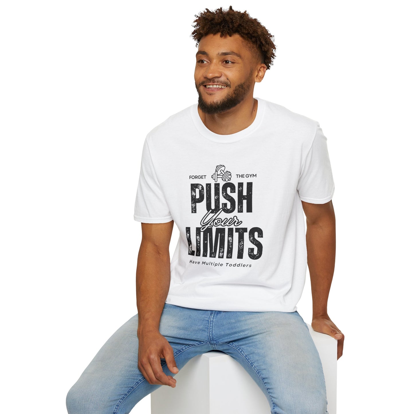 Forget The Gym-Push Your Limits-Have Multiple Toddlers-Dad T-Shirt