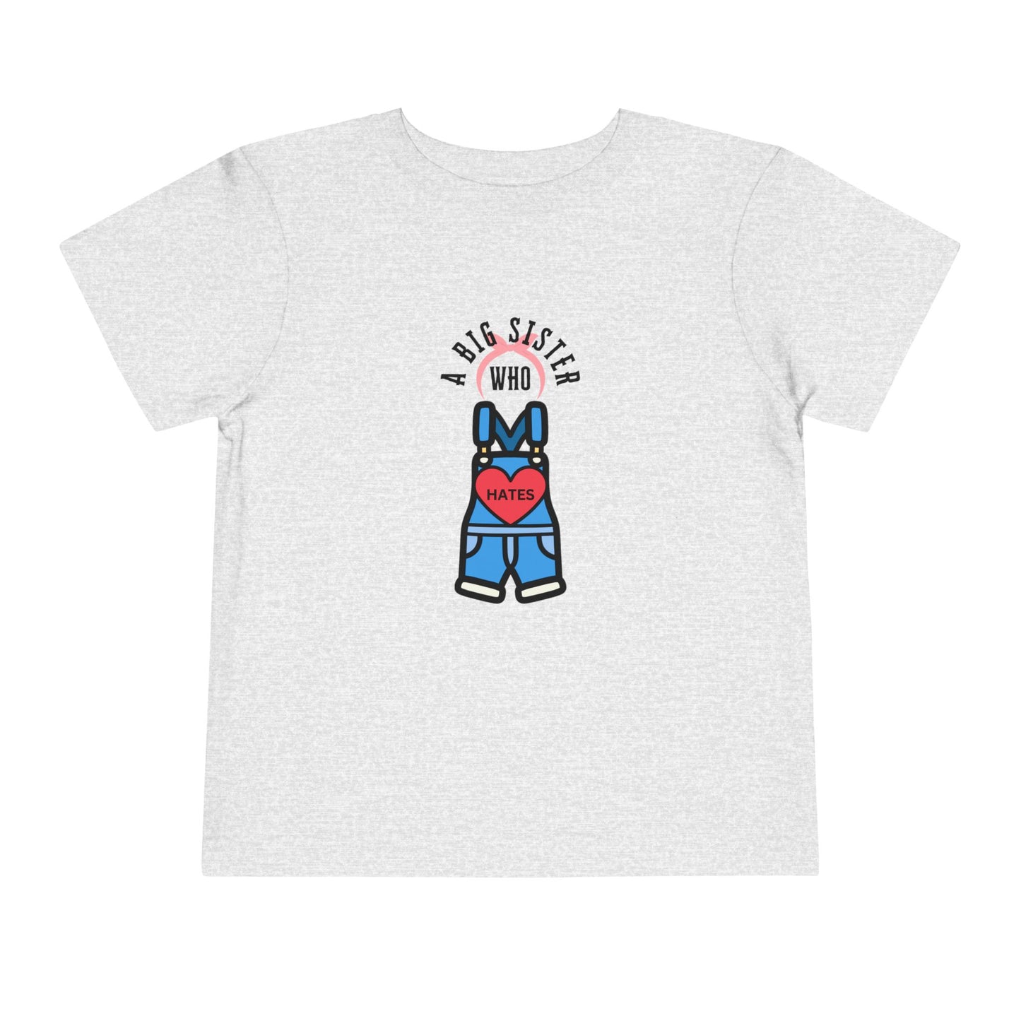 Big Sister who Hates Ms Rachel- Toddler T-Shirt (Ages 2-5)