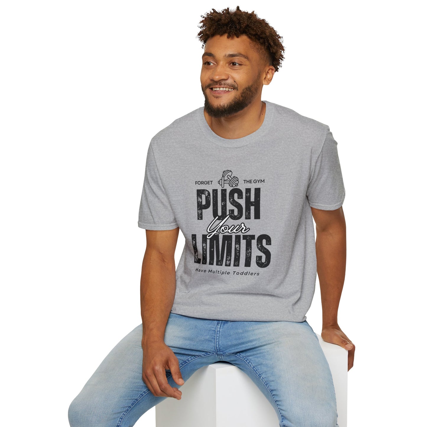 Forget The Gym-Push Your Limits-Have Multiple Toddlers-Dad T-Shirt