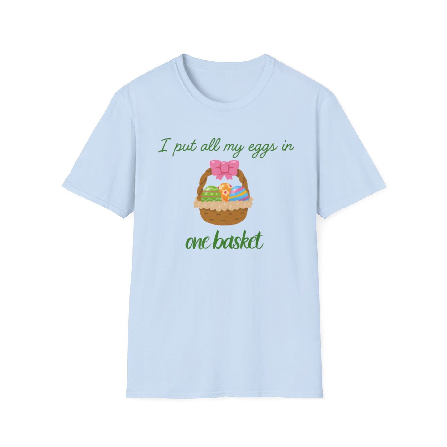 Cute Easter Joke T-Shirt - "I Put All My Eggs in One Basket" Design