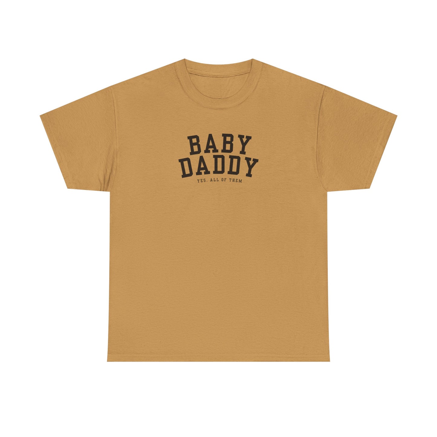 "Baby Daddy, yes all of them" Adult Heavy Cotton Tee