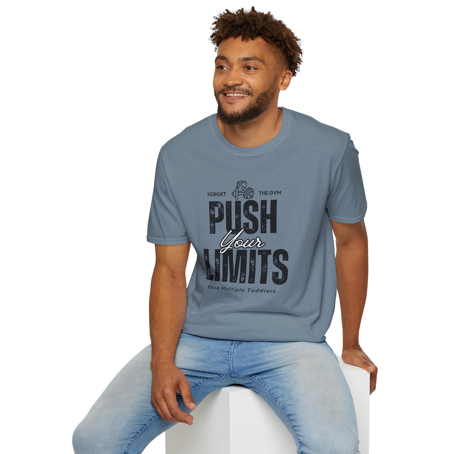Forget The Gym-Push Your Limits-Have Multiple Toddlers-Dad T-Shirt