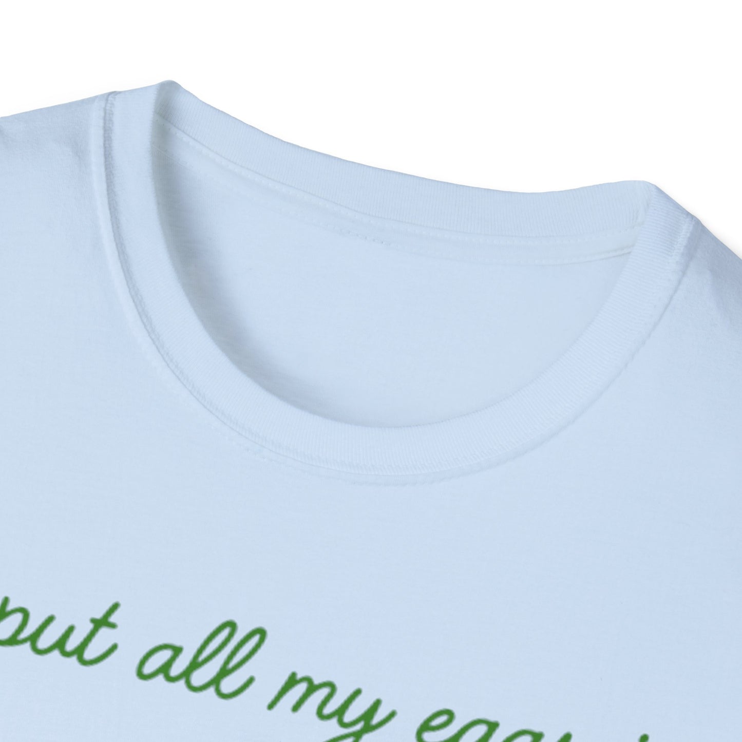 Cute Easter Joke T-Shirt - "I Put All My Eggs in One Basket" Design