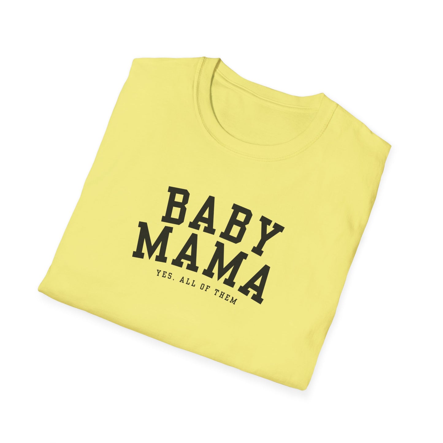 "Baby Mama, yes all of them"- Adult T-Shirt - Perfect for Moms and Celebrating Motherhood
