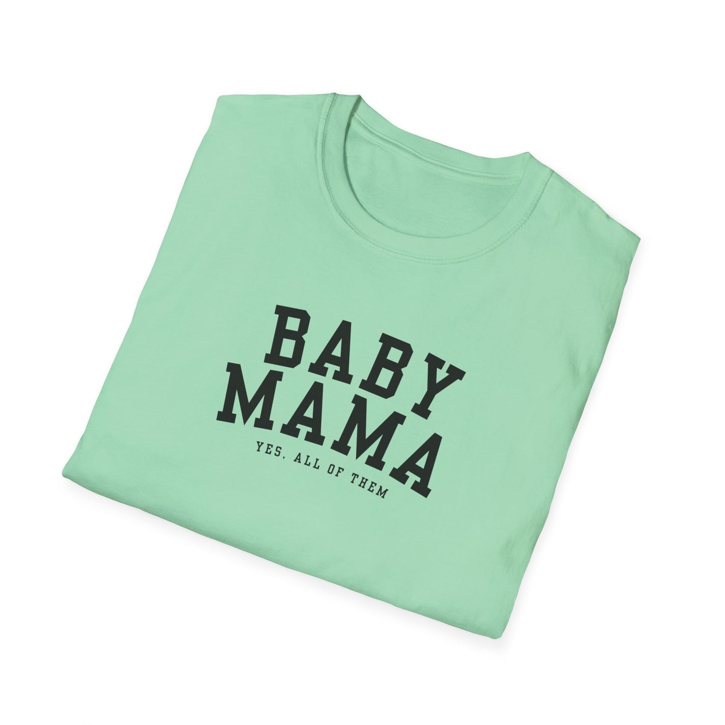 "Baby Mama, yes all of them"- Adult T-Shirt - Perfect for Moms and Celebrating Motherhood