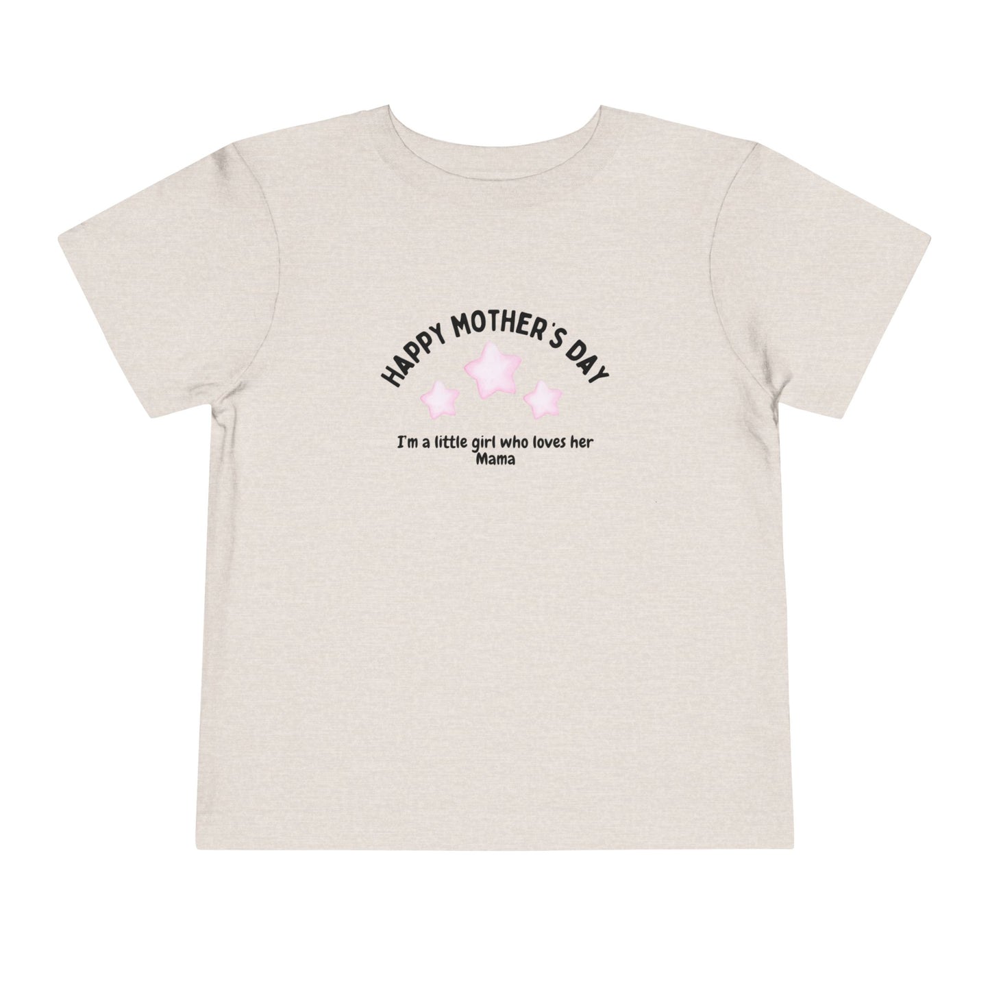 "Happy Mother's Day-I'm a little girl who loves her mama" Toddler T-Shirt