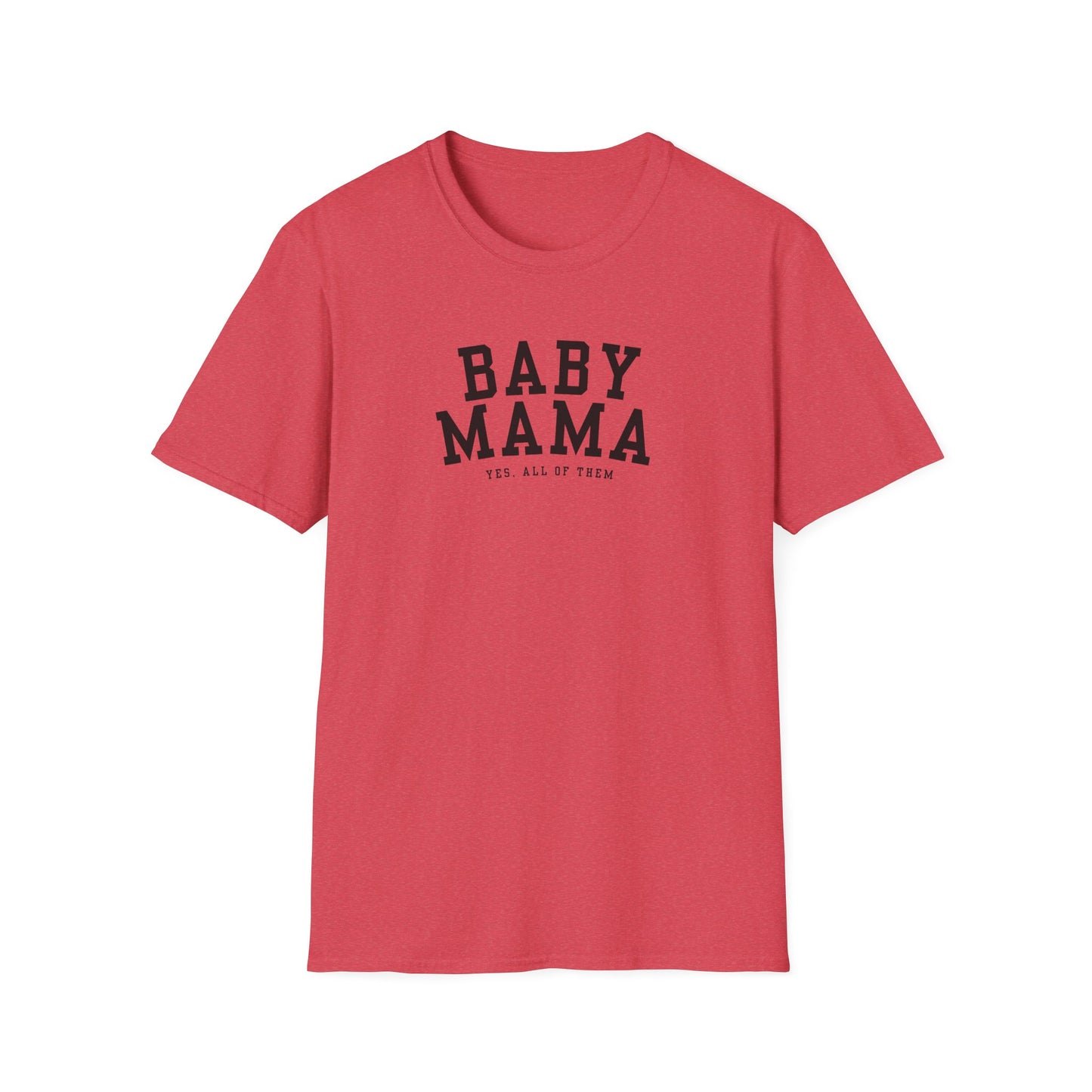 "Baby Mama, yes all of them"- Adult T-Shirt - Perfect for Moms and Celebrating Motherhood