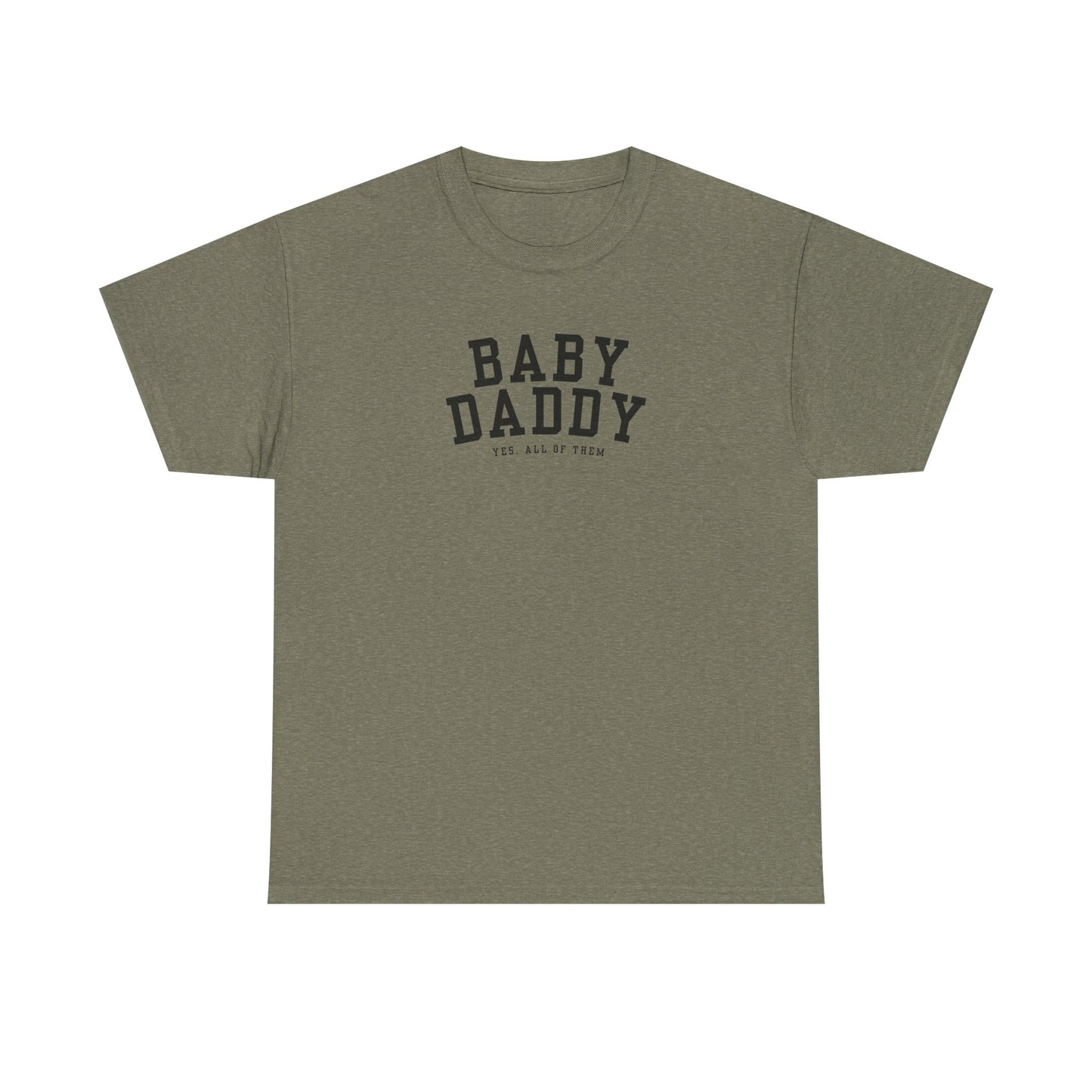 "Baby Daddy, yes all of them" Adult Heavy Cotton Tee