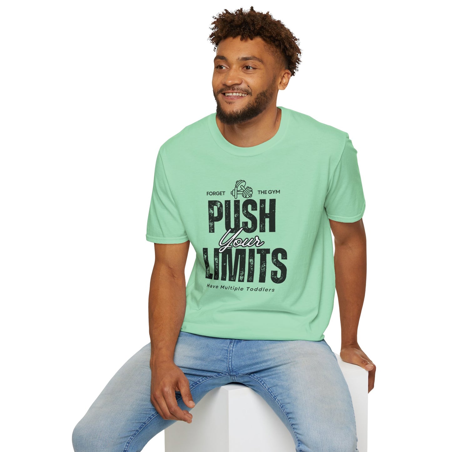 Forget The Gym-Push Your Limits-Have Multiple Toddlers-Dad T-Shirt