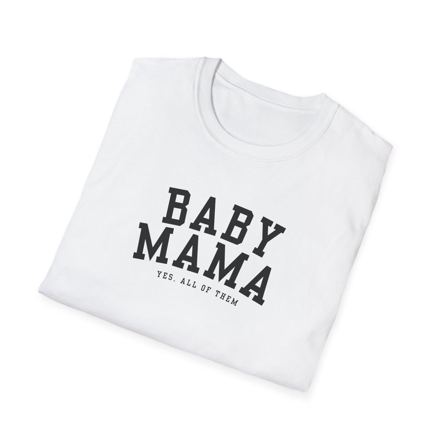 "Baby Mama, yes all of them"- Adult T-Shirt - Perfect for Moms and Celebrating Motherhood