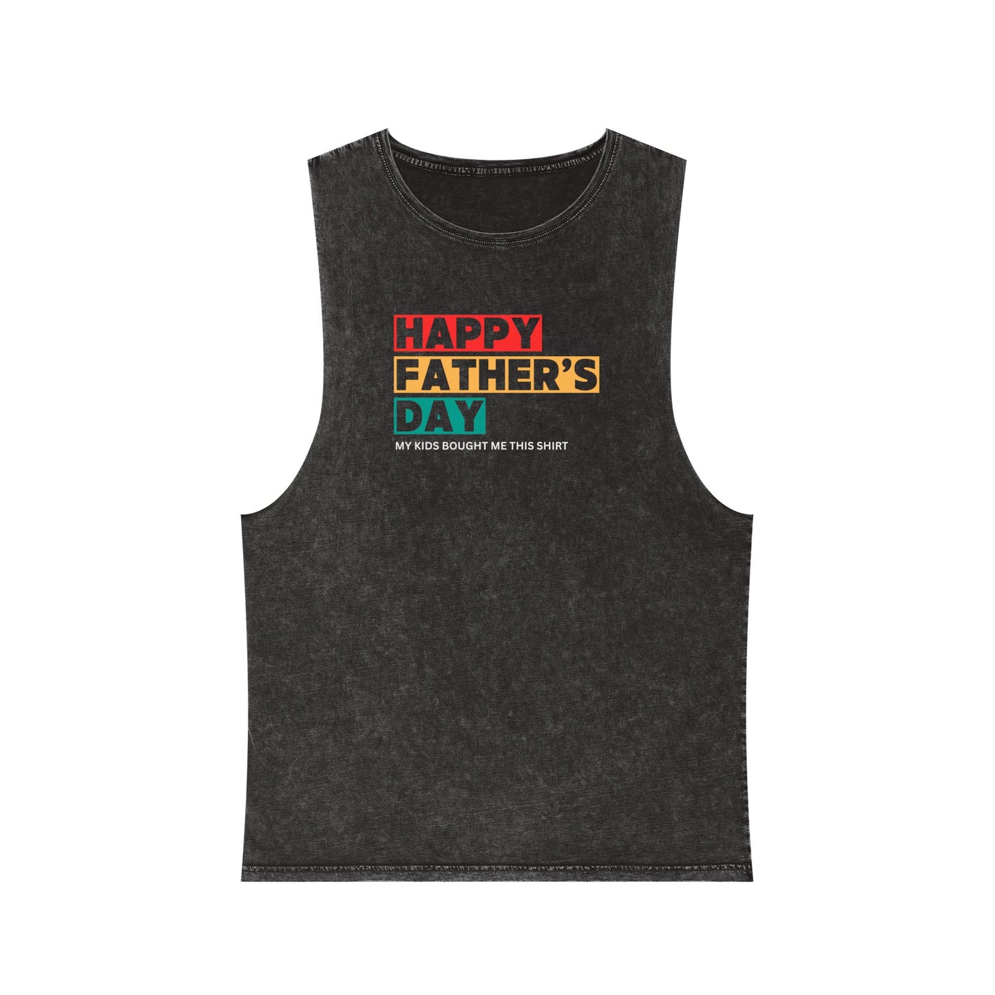 "Happy Father's Day- My kids bought me this shirt" Stonewash Tank Top - Gift for Dad/Stepdad