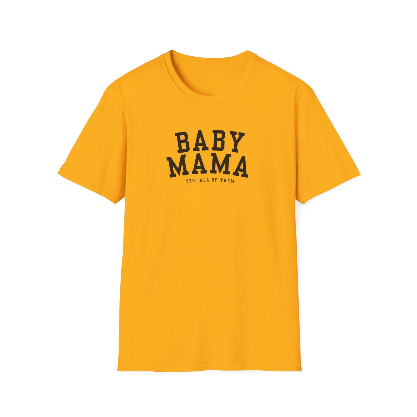 "Baby Mama, yes all of them"- Adult T-Shirt - Perfect for Moms and Celebrating Motherhood