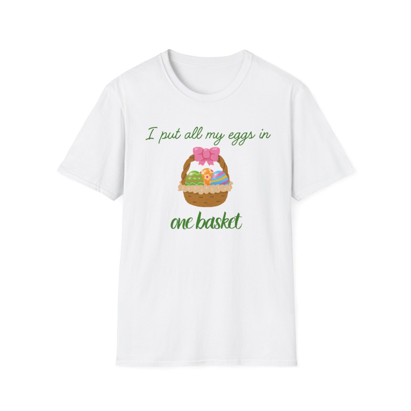 Cute Easter Joke T-Shirt - "I Put All My Eggs in One Basket" Design