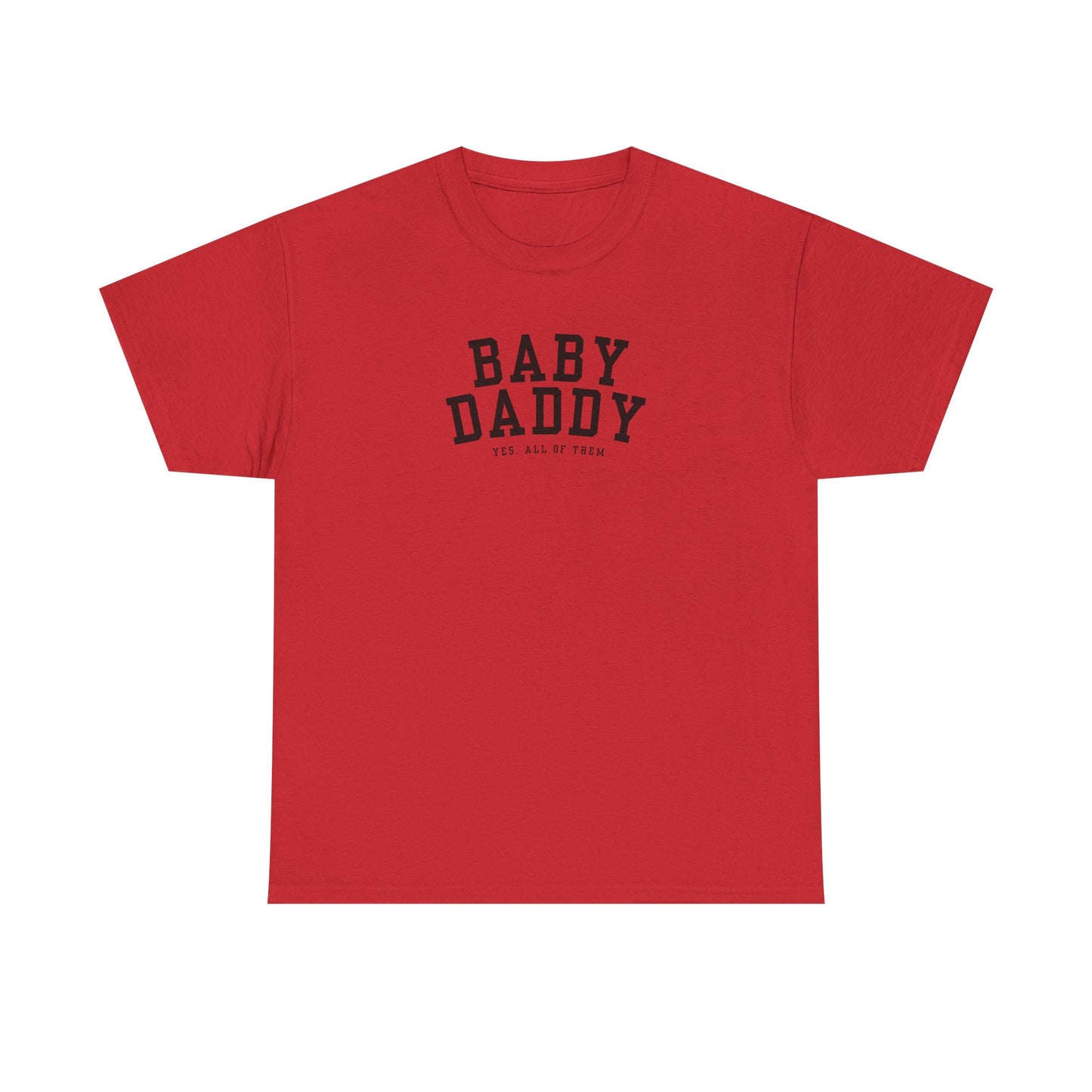 "Baby Daddy, yes all of them" Adult Heavy Cotton Tee