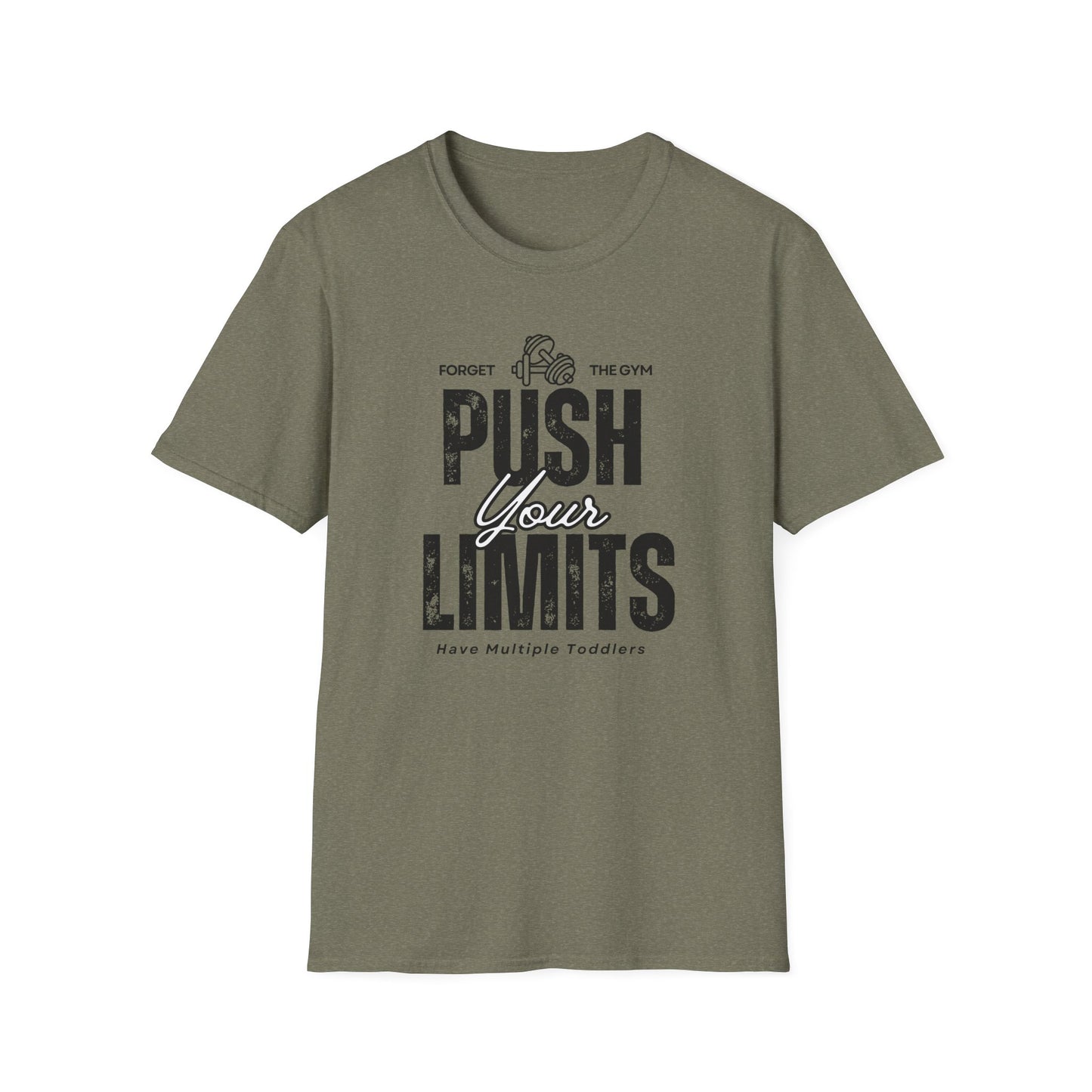 Forget The Gym-Push Your Limits-Have Multiple Toddlers-Dad T-Shirt