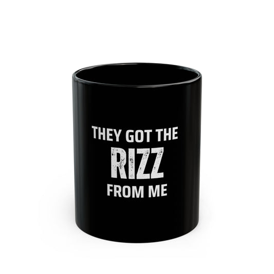 Funny Teenage slogan Coffee Mug, "They Got The Rizz From Me", Gift for Friends, Parents, Grandparents, and family