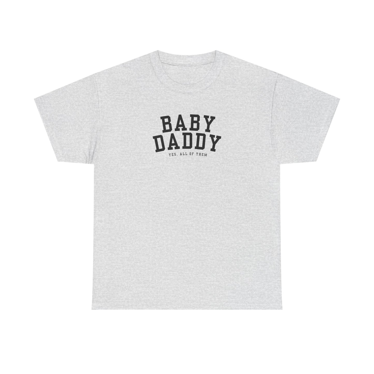 "Baby Daddy, yes all of them" Adult Heavy Cotton Tee
