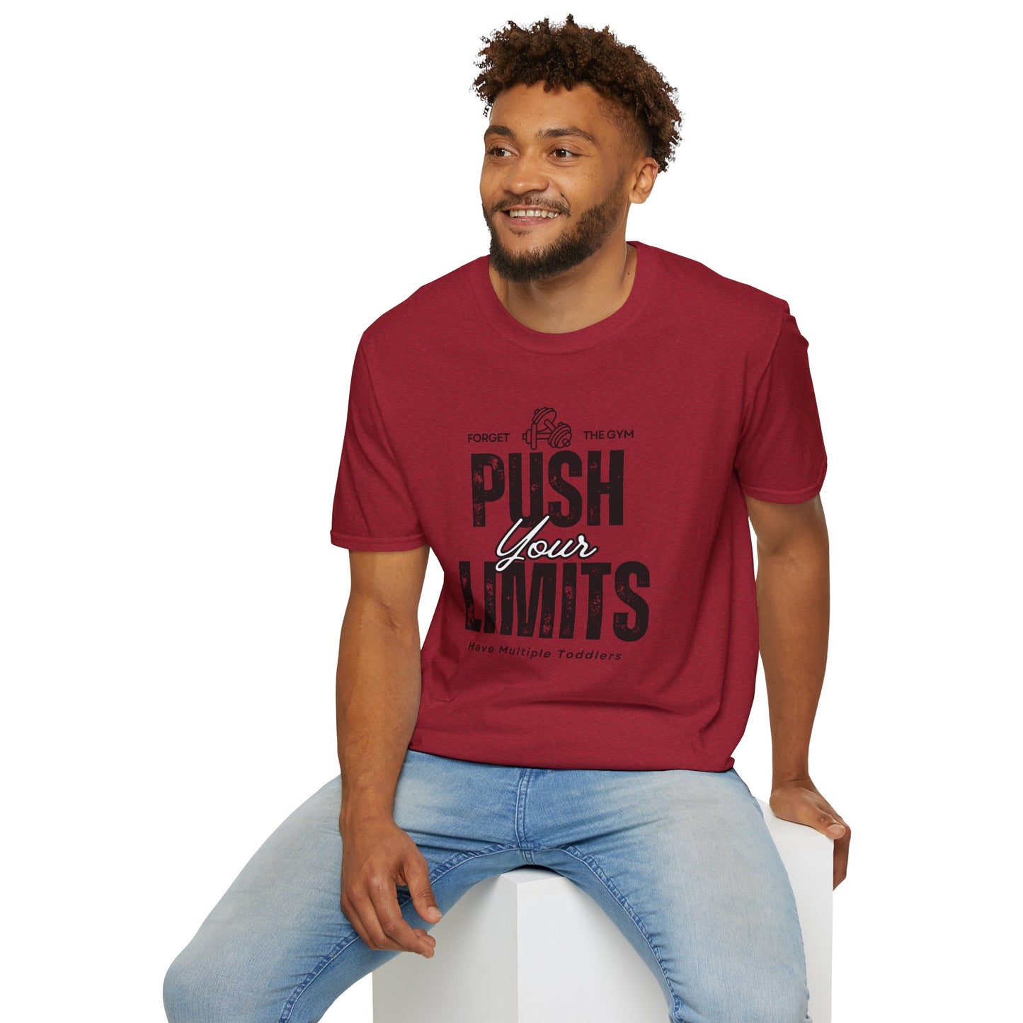 Forget The Gym-Push Your Limits-Have Multiple Toddlers-Dad T-Shirt