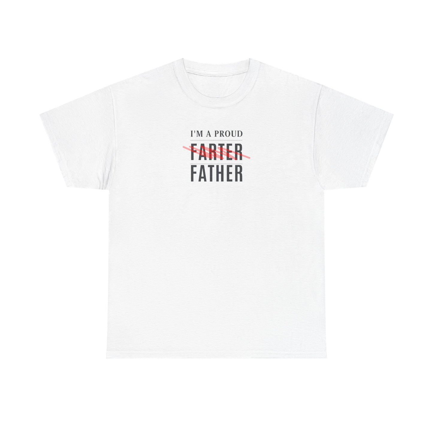 "I'm a Proud Farter"-Funny Father's Day Unisex Heavy Cotton Tee