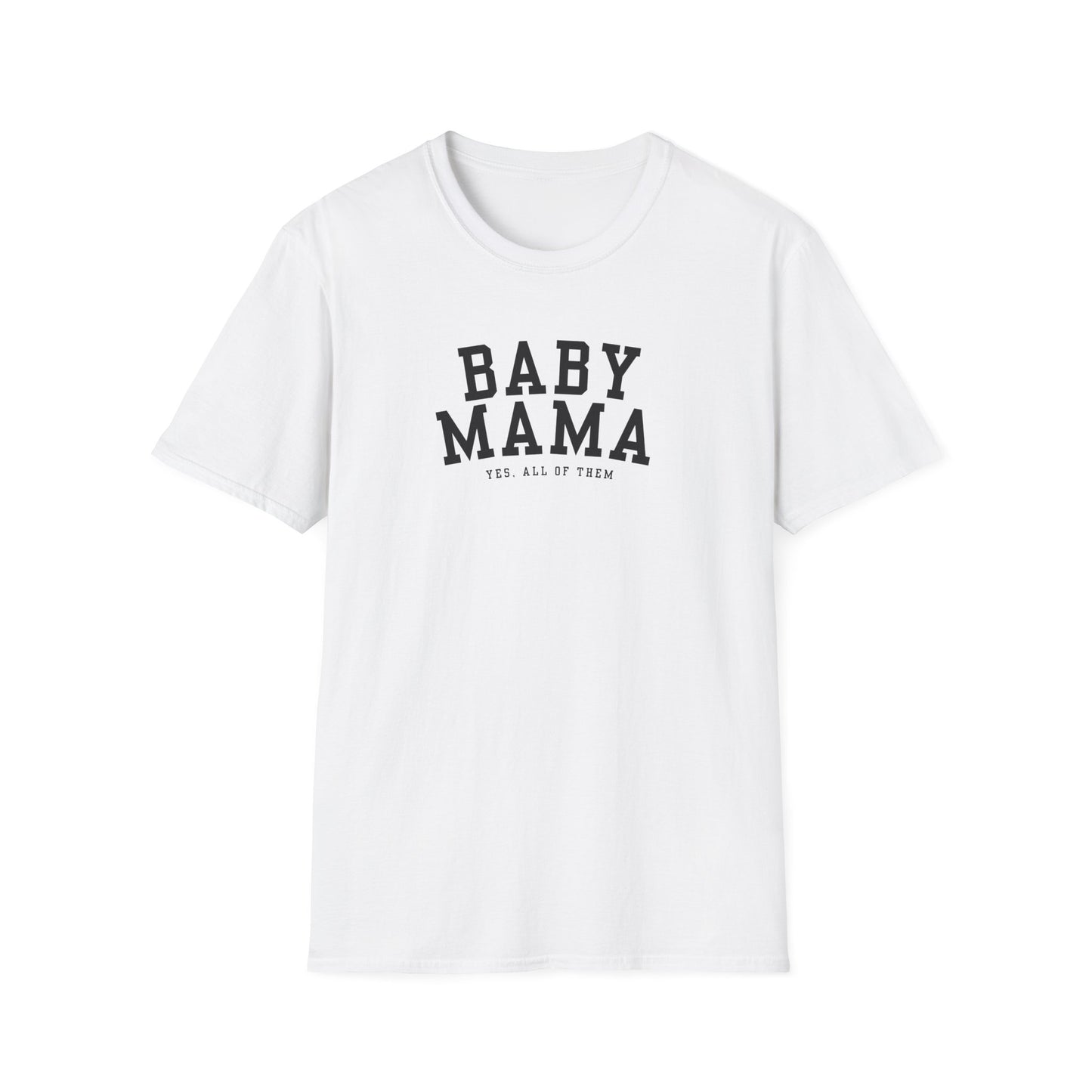 "Baby Mama, yes all of them"- Adult T-Shirt - Perfect for Moms and Celebrating Motherhood