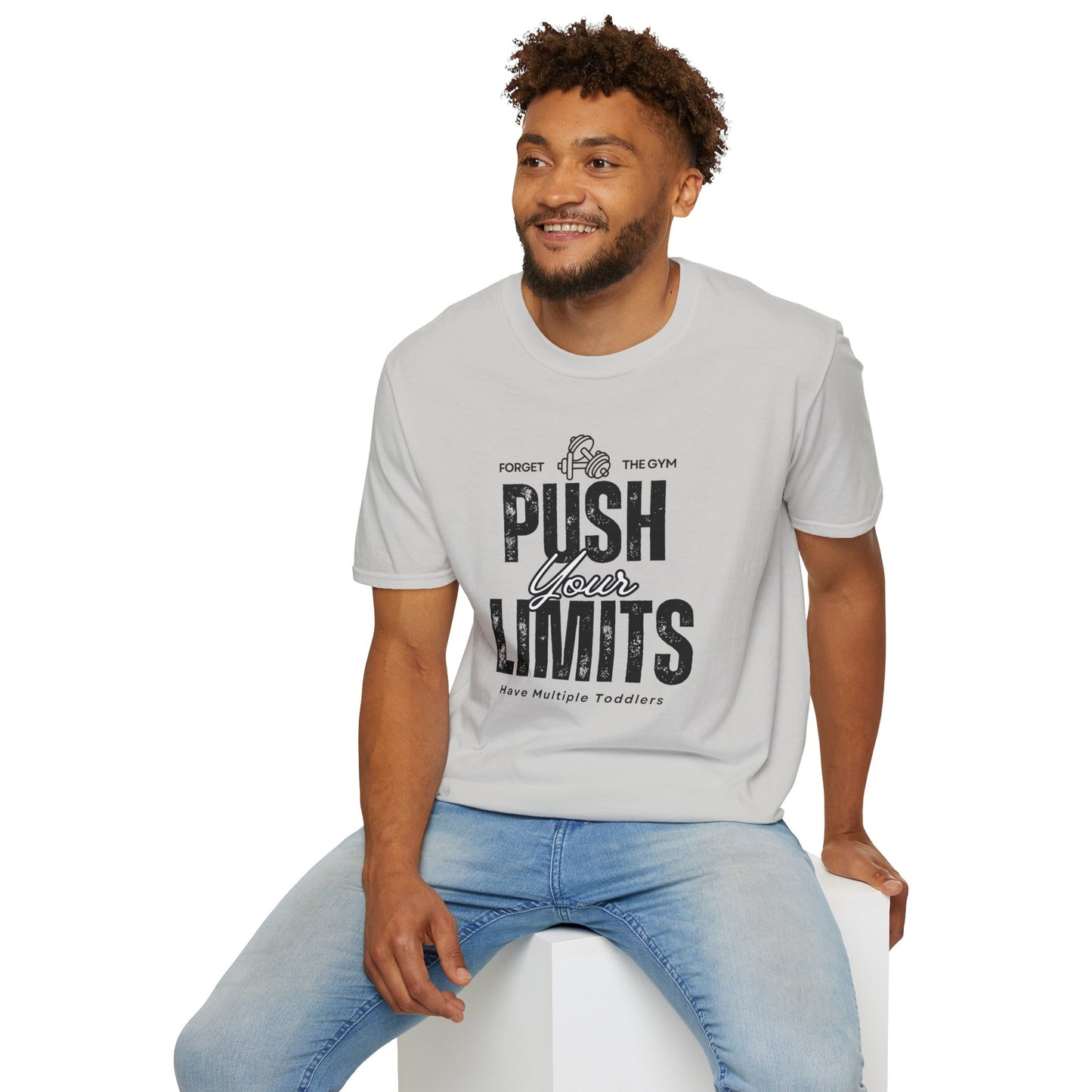 Forget The Gym-Push Your Limits-Have Multiple Toddlers-Dad T-Shirt