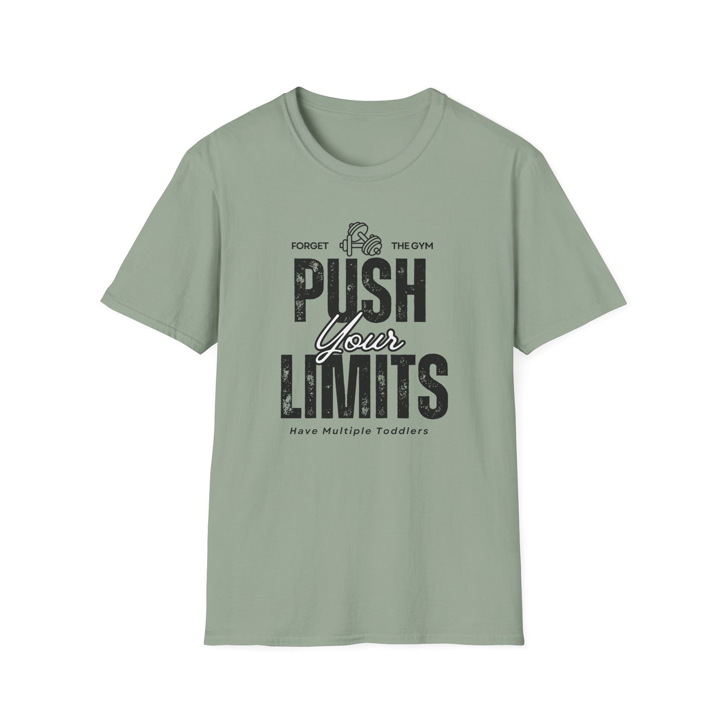 Forget The Gym-Push Your Limits-Have Multiple Toddlers-Dad T-Shirt