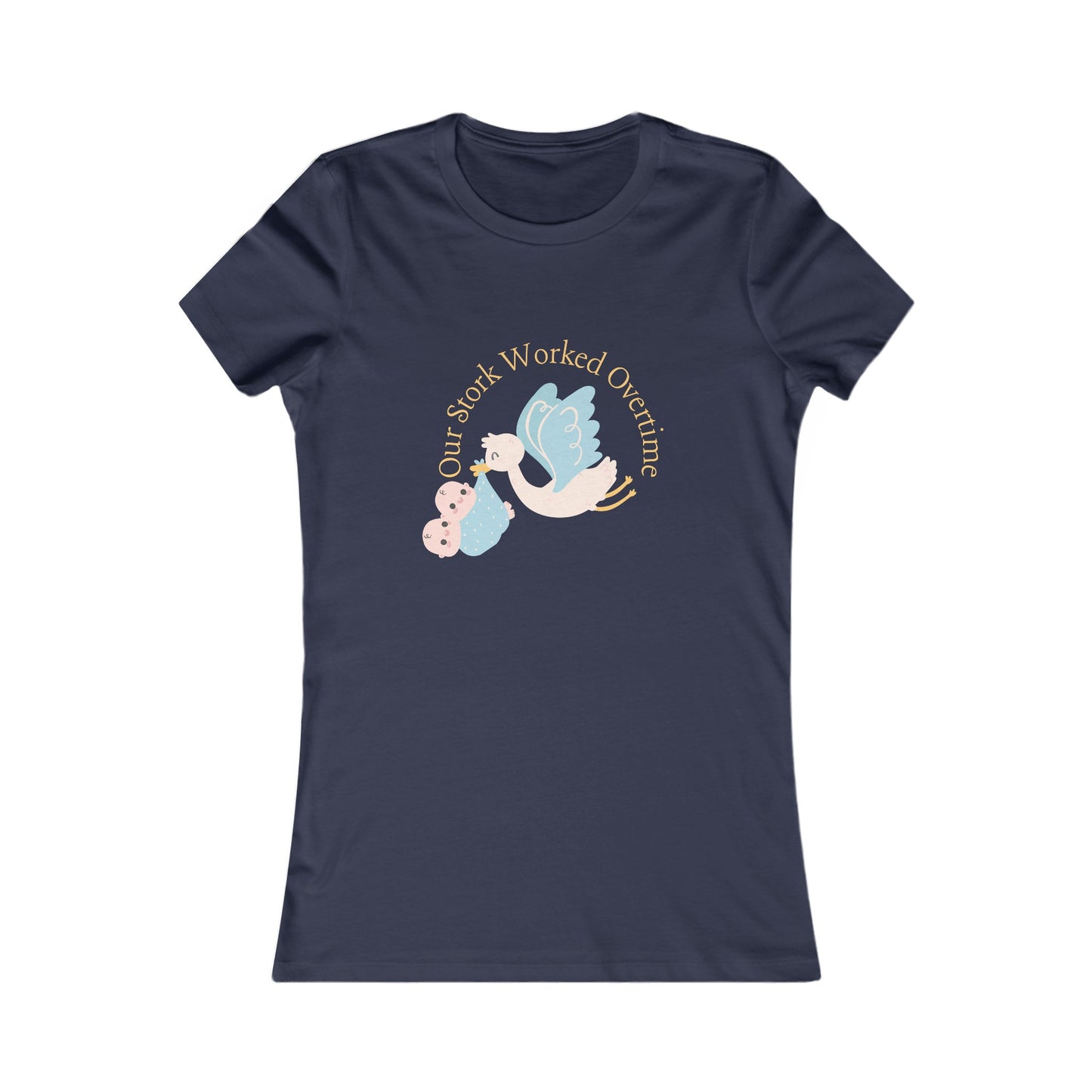 Our Stork Worked Overtime! Twin Mom Women's Favorite Tee