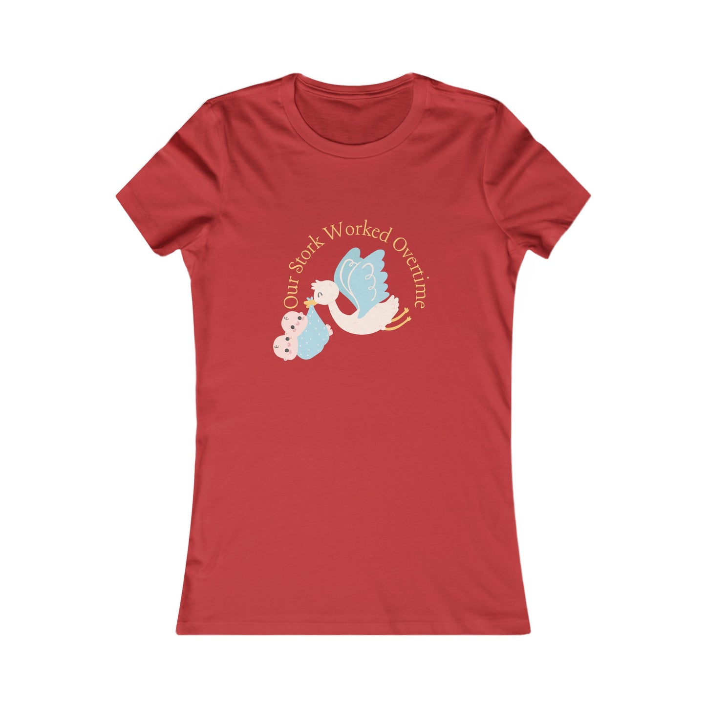 Our Stork Worked Overtime! Twin Mom Women's Favorite Tee