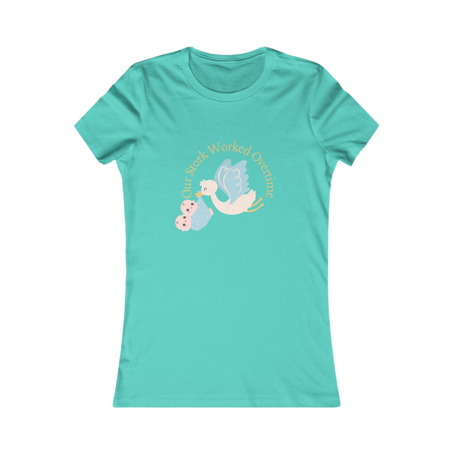 Our Stork Worked Overtime! Twin Mom Women's Favorite Tee