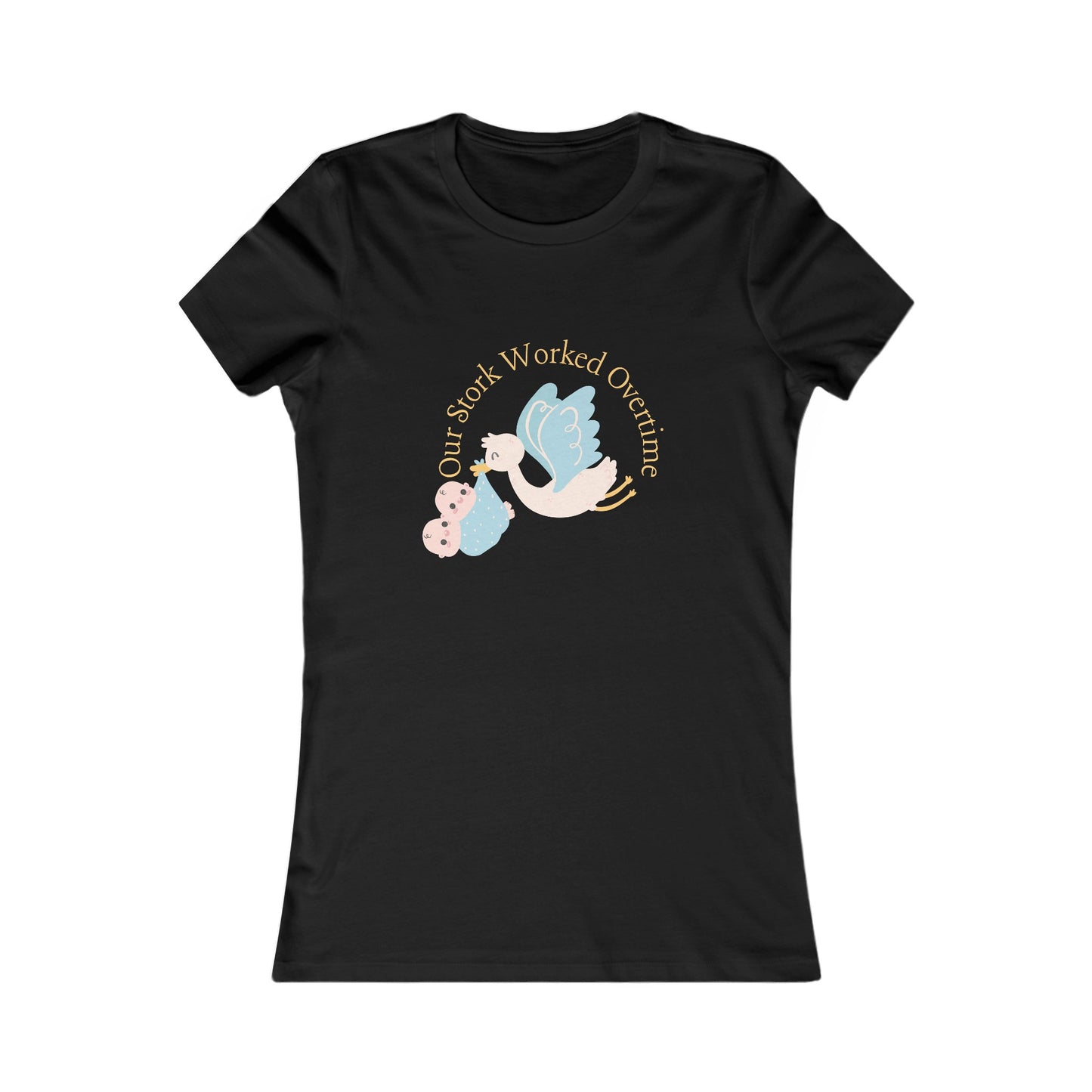 Our Stork Worked Overtime! Twin Mom Women's Favorite Tee