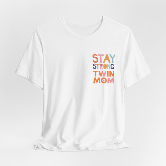 Stay Strong Twin Mom Tee