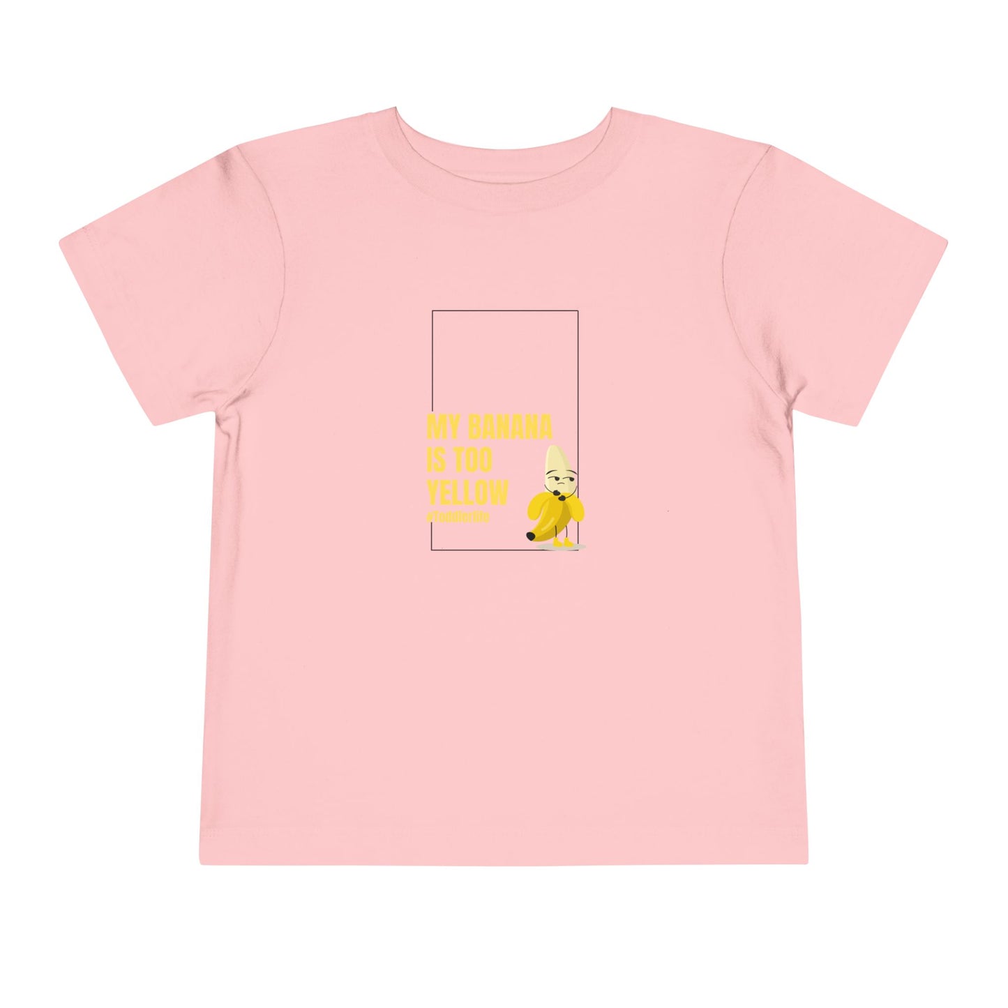 Toddler Tee — "My Banana Is Too Yellow" Cute Banana Graphic Shirt