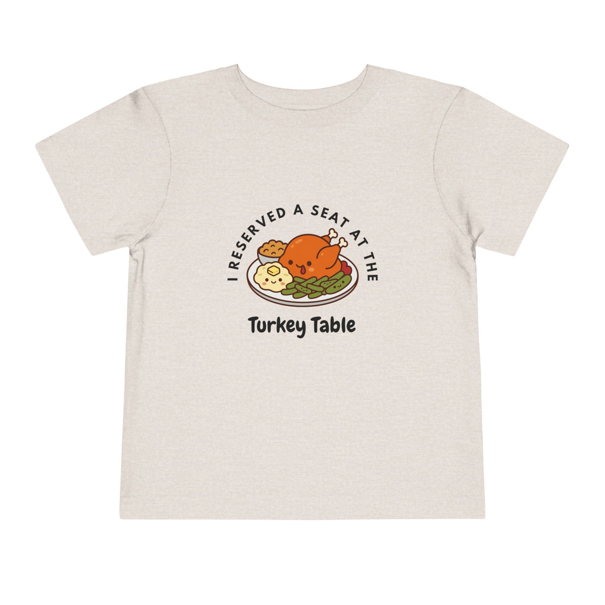 I Reserved a Seat at the Turkey Table- Toddler Thanksgiving Shirt